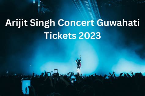 arijit singh concert 2023 guwahati